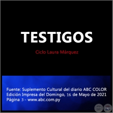 TESTIGOS - Ciclo Laura Márquez - Domingo, 16 de Mayo de 2021